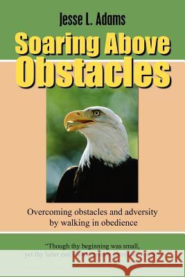 Soaring Above Obstacles Jesse L. Adams 9781420870152 Authorhouse - książka