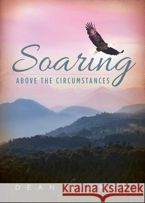 Soaring Above the Circumstances: Victorious Living in Spite of Illness or Stress Dean Kilmer 9781941972748 Start2finish Books - książka