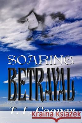 Soaring Betrayal T. L. Cooper 9780984686285 TLC Press - książka
