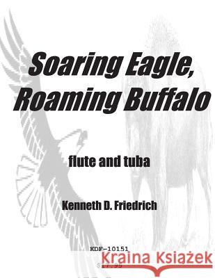 Soaring Eagle, Roaming Buffalo Kenneth Friedrich 9781508800507 Createspace - książka