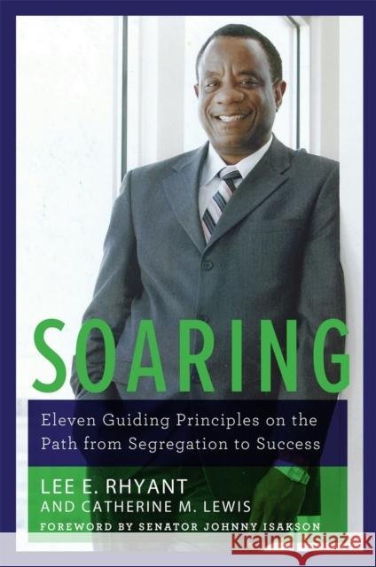 Soaring: Eleven Guiding Principles on the Path from Segregation to Success Lee E. Rhyant Catherine M. Lewis Johnny Isakson 9780820361543 University of Georgia Press - książka