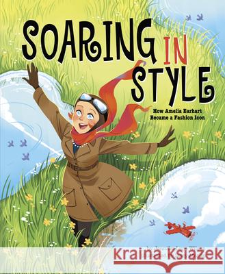 Soaring in Style: How Amelia Earhart Became a Fashion Icon Jennifer Lane Wilson Lissy Marlin 9781684464289 Capstone Editions - książka