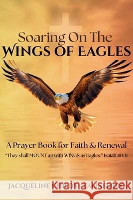 Soaring on the Wings of Eagles: A Prayer Book for Faith and Renewal Childs, Jacqueline 9798279200054 Independently Published - książka