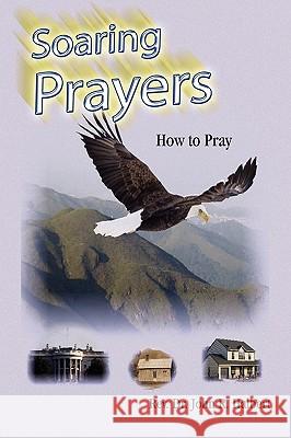Soaring Prayers Rev Dr John R. Halbert 9781450025041 Xlibris Corporation - książka