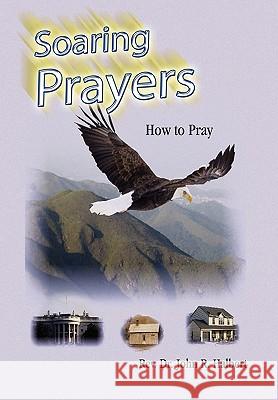 Soaring Prayers Rev Dr John R. Halbert 9781450025058 Xlibris Corporation - książka