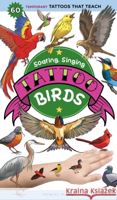 Soaring, Singing Tattoo Birds: 50 Temporary Tattoos That Teach K. L. Murphy 9781635866681 Workman Publishing - książka