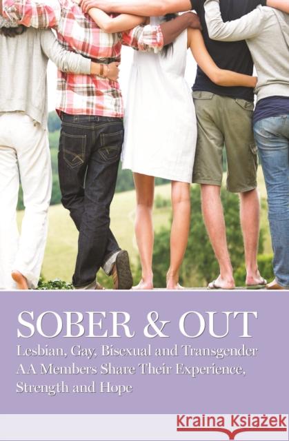 Sober & Out: Lesbian, Gay, Bisexual and Transgender AA Members Share Their Experience, Strength and Hope Aa Grapevine 9781938413407 AA Grapevine - książka