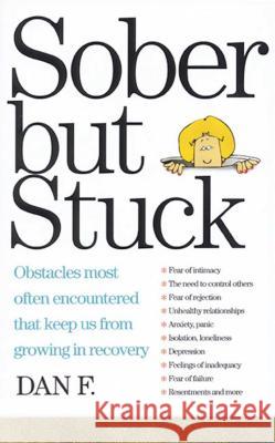 Sober But Stuck: Obstacles Most Often Encountered That Keep Us from Growing in Recovery Dan F 9781568380780 Hazelden Publishing & Educational Services - książka