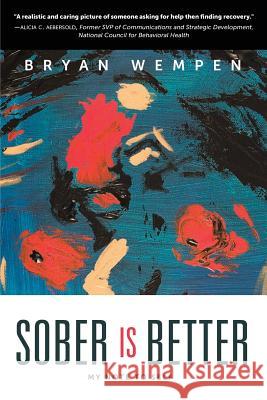 Sober Is Better: My Note to Self Bryan Wempen 9780982385999 Inheritance Press LLC - książka