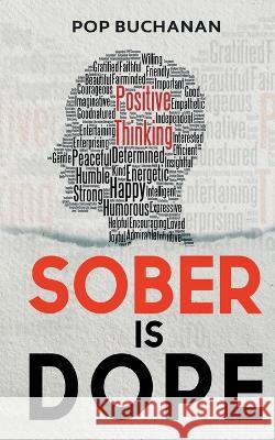 Sober is Dope: Sobriety Prayers and Affirmations for Attracting Health, Happiness, and Abundance in Recovery Pop Buchanan REV Caleb Buchanan Mark Froeba 9781734679809 Josephe Buchanan - książka
