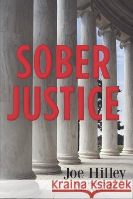 Sober Justice Joe Hilley 9780692932063 Dunlavy + Gray - książka