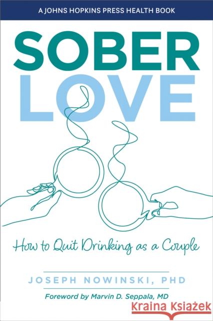 Sober Love: How to Quit Drinking as a Couple Joseph Nowinski 9781421449142 Johns Hopkins University Press - książka