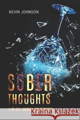 Sober Thoughts: A 90 Day Journey for Recovery Kevin Johnson 9780578398587 Himpossible Publishing - książka