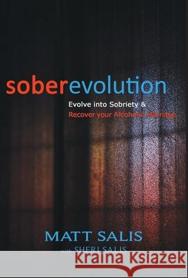 soberevolution: Evolve into Sobriety and Recover Your Alcoholic Marriage Matt Salis Sheri Salis 9781735335315 Stone Soup Publishing - książka