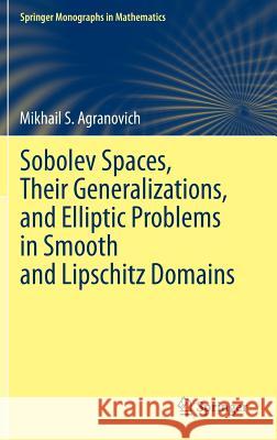 Sobolev Spaces, Their Generalizations and Elliptic Problems in Smooth and Lipschitz Domains Mikhail S Agranovich (Moscow, Russia) Olga Sipacheva  9783319146478 Springer - książka