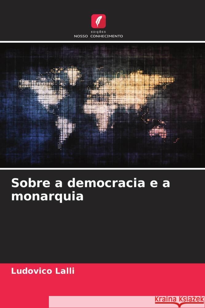 Sobre a democracia e a monarquia Lalli, Ludovico 9786206565024 Edições Nosso Conhecimento - książka