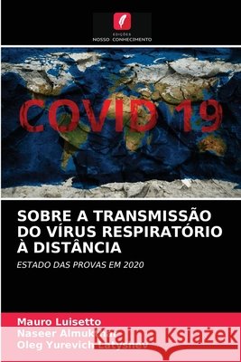 Sobre a Transmissão Do Vírus Respiratório À Distância Mauro Luisetto, Naseer Almukthar, Oleg Yurevich Latyshev 9786203231618 Edicoes Nosso Conhecimento - książka