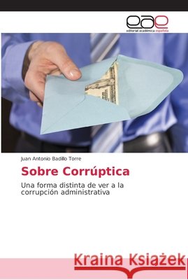 Sobre Corrúptica Badillo Torre, Juan Antonio 9786202148986 Editorial Académica Española - książka