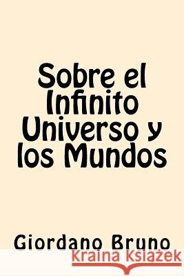 Sobre el Infinito Universo y los Mundos Bruno, Giordano 9781539723851 Createspace Independent Publishing Platform - książka
