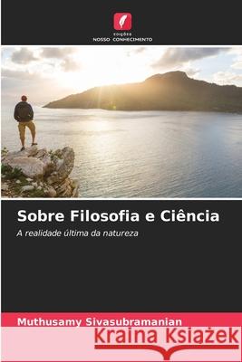 Sobre Filosofia e Ciência Muthusamy Sivasubramanian 9786203395686 Edicoes Nosso Conhecimento - książka