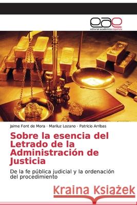 Sobre la esencia del Letrado de la Administración de Justicia Font de Mora, Jaime 9786202166744 Editorial Académica Española - książka