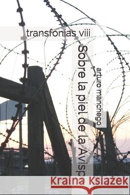 Sobre la piel de la Avispa: transfonías viii Manchego, Arturo 9781660229628 Independently Published - książka