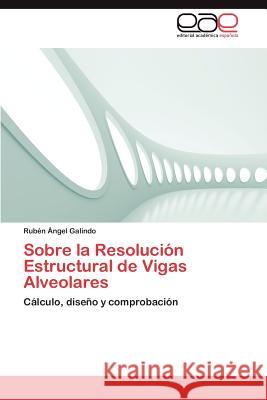 Sobre La Resolucion Estructural de Vigas Alveolares Rub N. Ngel Galindo 9783848464678 Editorial Acad Mica Espa Ola - książka