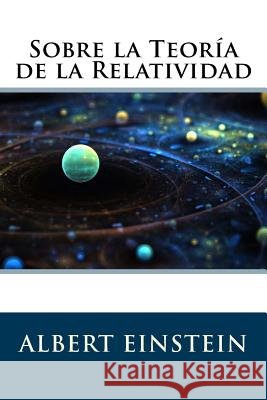 Sobre la Teoría de la Relatividad Einstein, Albert 9781536992960 Createspace Independent Publishing Platform - książka