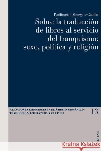 Sobre La Traducción de Libros Al Servicio del Franquismo: Sexo, Política Y Religión Pegenaute, Luis 9783034320023 Peter Lang Gmbh, Internationaler Verlag Der W - książka