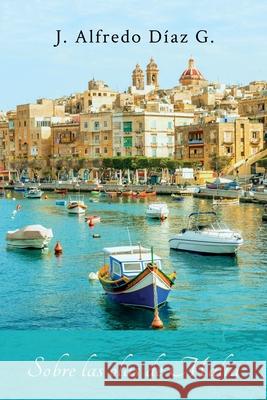 Sobre las olas de Malta J Alfredo Diaz G 9798492470203 Independently Published - książka