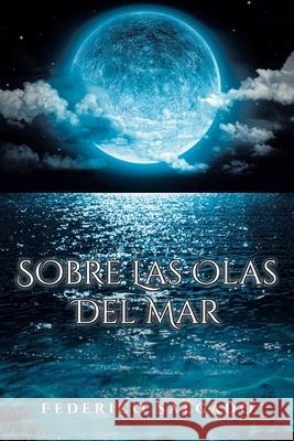 Sobre Las Olas Del Mar Federico Salgado 9781643344928 Page Publishing, Inc. - książka