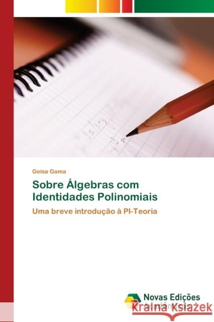 Sobre Álgebras com Identidades Polinomiais Gama, Geisa 9786202049337 Novas Edicioes Academicas - książka