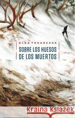 Sobre Los Huesos de Los Muertos Olga Tokarczuk 9786077356219 Editorial Oceano de Mexico - książka