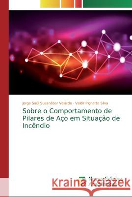 Sobre o Comportamento de Pilares de Aço em Situação de Incêndio Suaznábar Velarde, Jorge Saúl; Pignatta Silva, Valdir 9786200573292 Novas Edicioes Academicas - książka