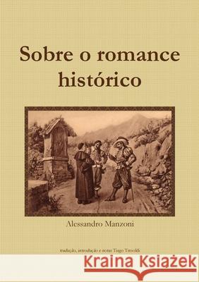 Sobre O Romance Historico Alessandro Manzoni 9781300344223 Lulu.com - książka