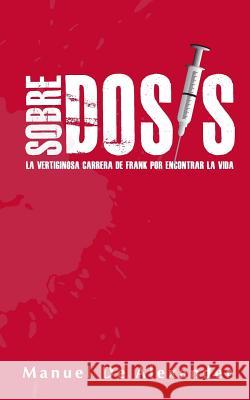 Sobredosis: La vertiginosa cerrera de Frank por encontrar la vida Alexander, Manuel De 9781367552975 Blurb - książka