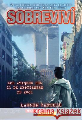 Sobreviví Los Ataques del 11 de Septiembre de 2001 (I Survived the Attacks of September 11, 2001) Tarshis, Lauren 9781338746013 Scholastic Inc. - książka
