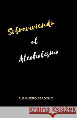 Sobreviviendo al Alcoholismo Marbelys Hernandez Alejandro Perdomo 9781079367812 Independently Published - książka