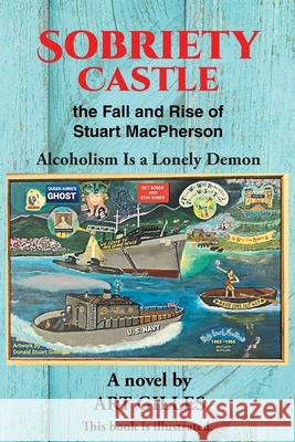 Sobriety Castle the Fall and Rise of Stuart MacPherson: Alcoholism Is a Lonely Demon Art Gilles 9781662437823 Page Publishing, Inc. - książka