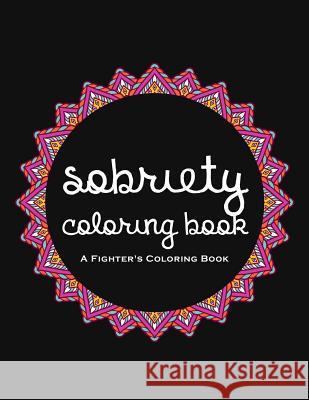 Sobriety Coloring Book: A Swear Word Coloring Book for Addiction Recovery, Feeling Good and Moving On With Your Life Casey Rodden 9781074295714 Independently Published - książka