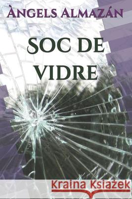 Soc de vidre. Àngels Almazán 9798636900283 Independently Published - książka