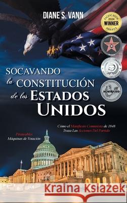 Socavando La Constituci?n de Los Estados Unidos Diane S. Vann 9781778837173 Bookside Press - książka