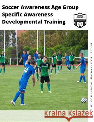 Soccer Awareness Age Group Specific Awareness Developmental Training Wayne Harrison 9781547051250 Createspace Independent Publishing Platform - książka