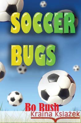 Soccer Bugs Bo Rush 9780964410114 Earth's Future - książka
