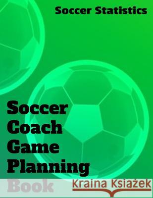 Soccer Coach Game Planning Book Soccer Statistics 9781077112070 Independently Published - książka