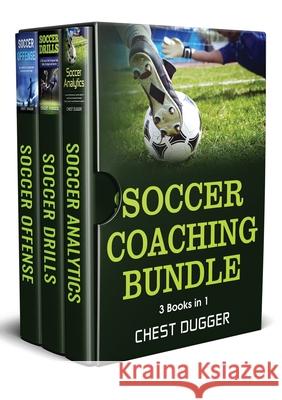 Soccer Coaching Bundle: 3 Books in 1 Chest Dugger 9781922301055 Abiprod Pty Ltd - książka