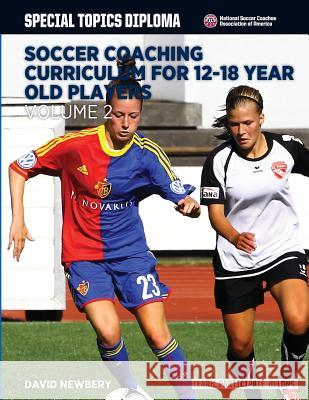 Soccer Coaching Curriculum for 12-18 Year Old Players - Volume 2 David M. Newbery 9781517000691 Createspace - książka