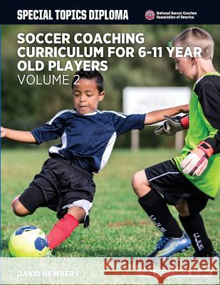 Soccer Coaching Curriculum for 6-11 Year Old Players - Volume 2 David M. Newbery 9781516990672 Createspace - książka