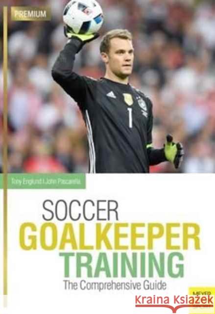 Soccer Goalkeeper Training: The Comprehensive Guide , John 9781782551072 Meyer & Meyer Sport - książka