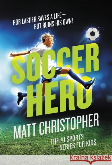 Soccer Hero Matt Christopher 9780316542135 Little, Brown Books for Young Readers - książka